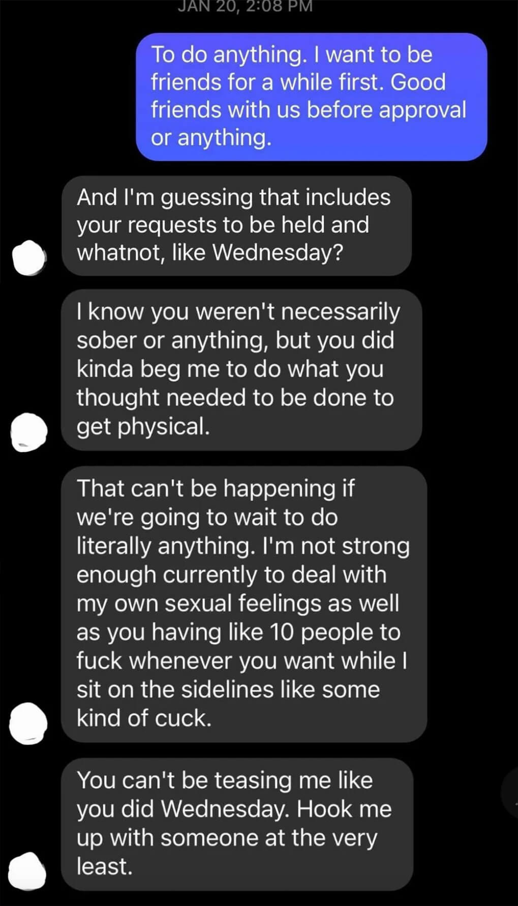 A man tells a woman she can&#x27;t ask him to cuddle and expect him not to want to do something more, or as he says, &quot;sit on the sidelines like some kind of cuck&quot;