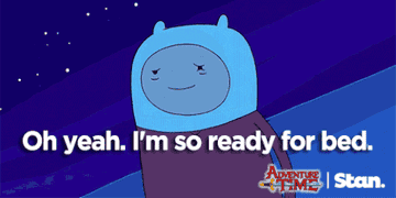 characters from adventure time saying &quot;I am so ready for bed&quot; and &quot;I wanna marry my bed&quot;