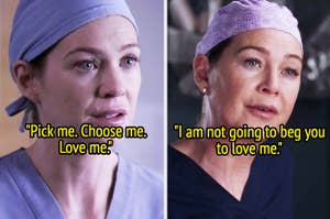 Meredith Grey saying "Pick me. Choose me. Love me" vs. "I am not going to beg you to love me"