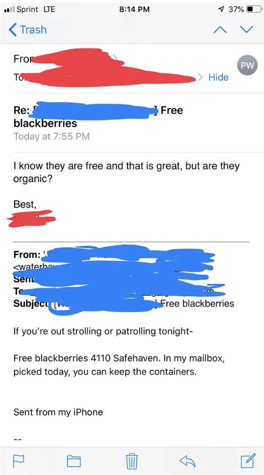 Someone sends an email to their neighborhood saying they have free fresh-grown blackberries, and a neighbor responds &quot;I know they&#x27;re free and that&#x27;s great, but are they organic?&quot;