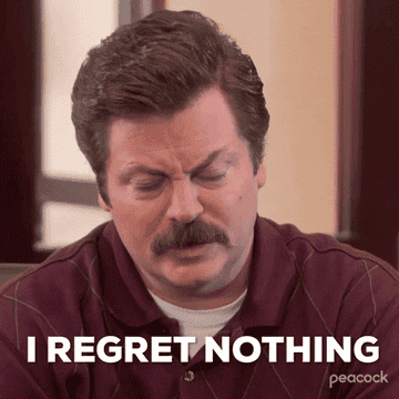 a gif of actor Nick Offerman in the show &quot;Parks and Recreation&quot; saying &quot;I regret nothing&quot;