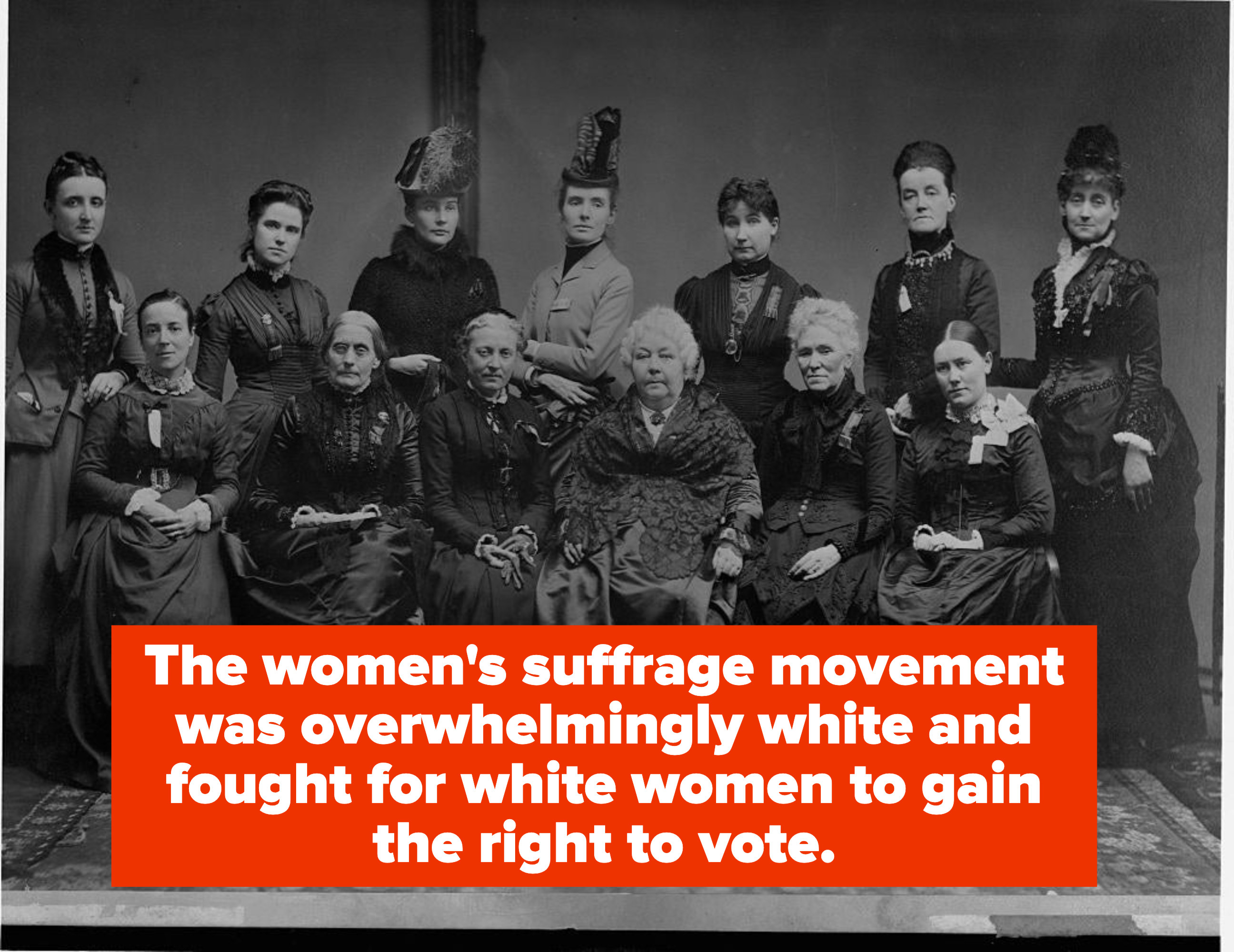 The women&#x27;s suffrage movement was overwhelmingly white and fought for white women to gain the right to vote