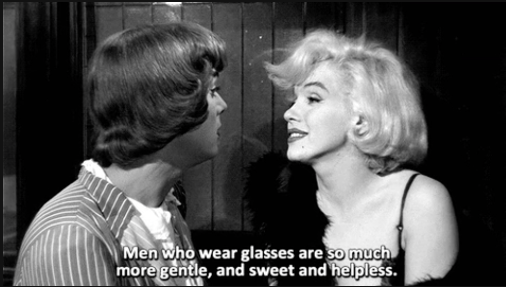 Marilyn Monroe saying, &quot;Men who wear glasses are so much more gentle, and sweet, and helpless&quot; to Tony Curtis dressed as a woman in &quot;Some Like It Hot&quot;