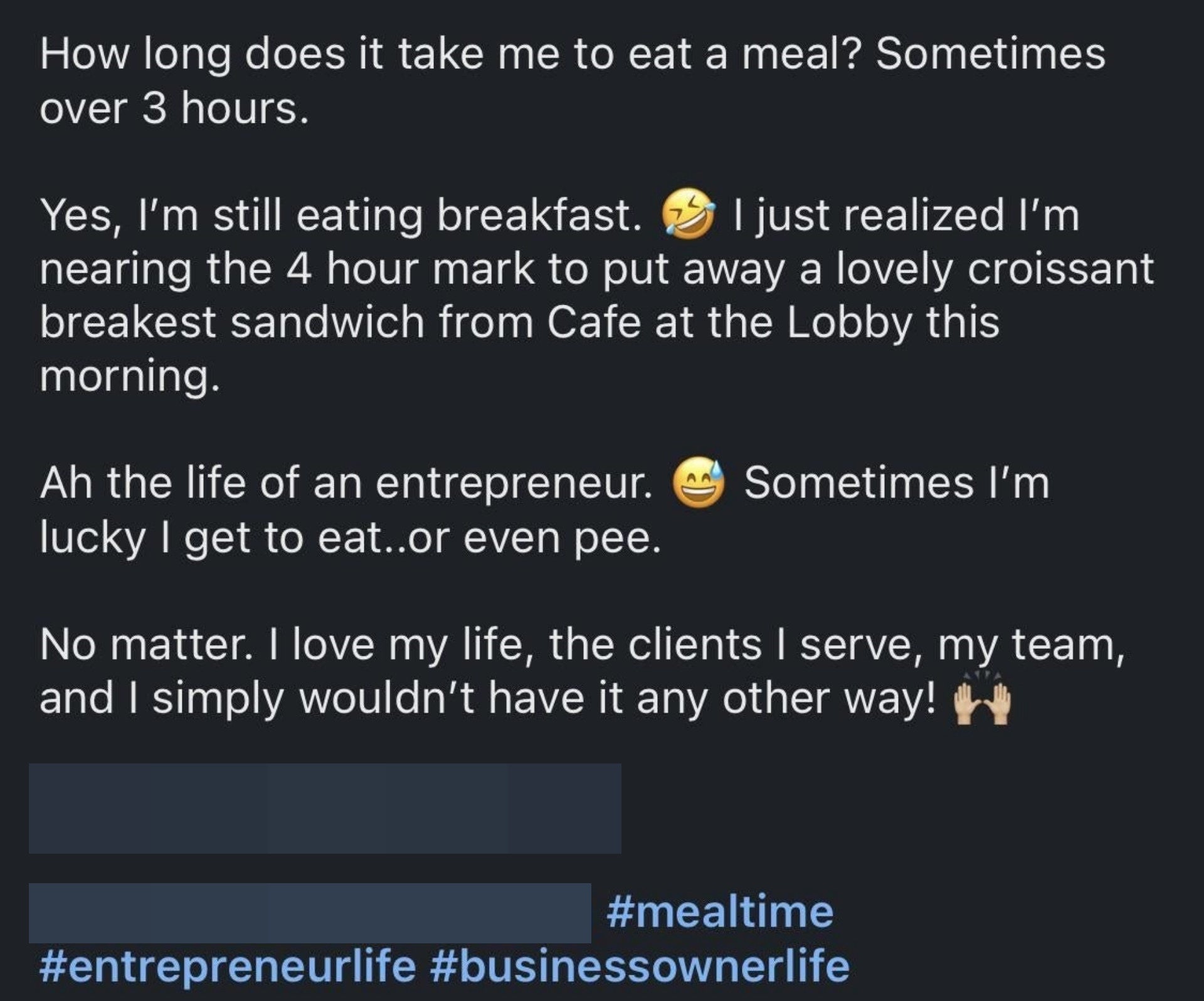 person bragging saying they&#x27;ve taken 3 hours to eat their breakfast and they&#x27;re lucky if they get to eat or pee being an entrepreneur