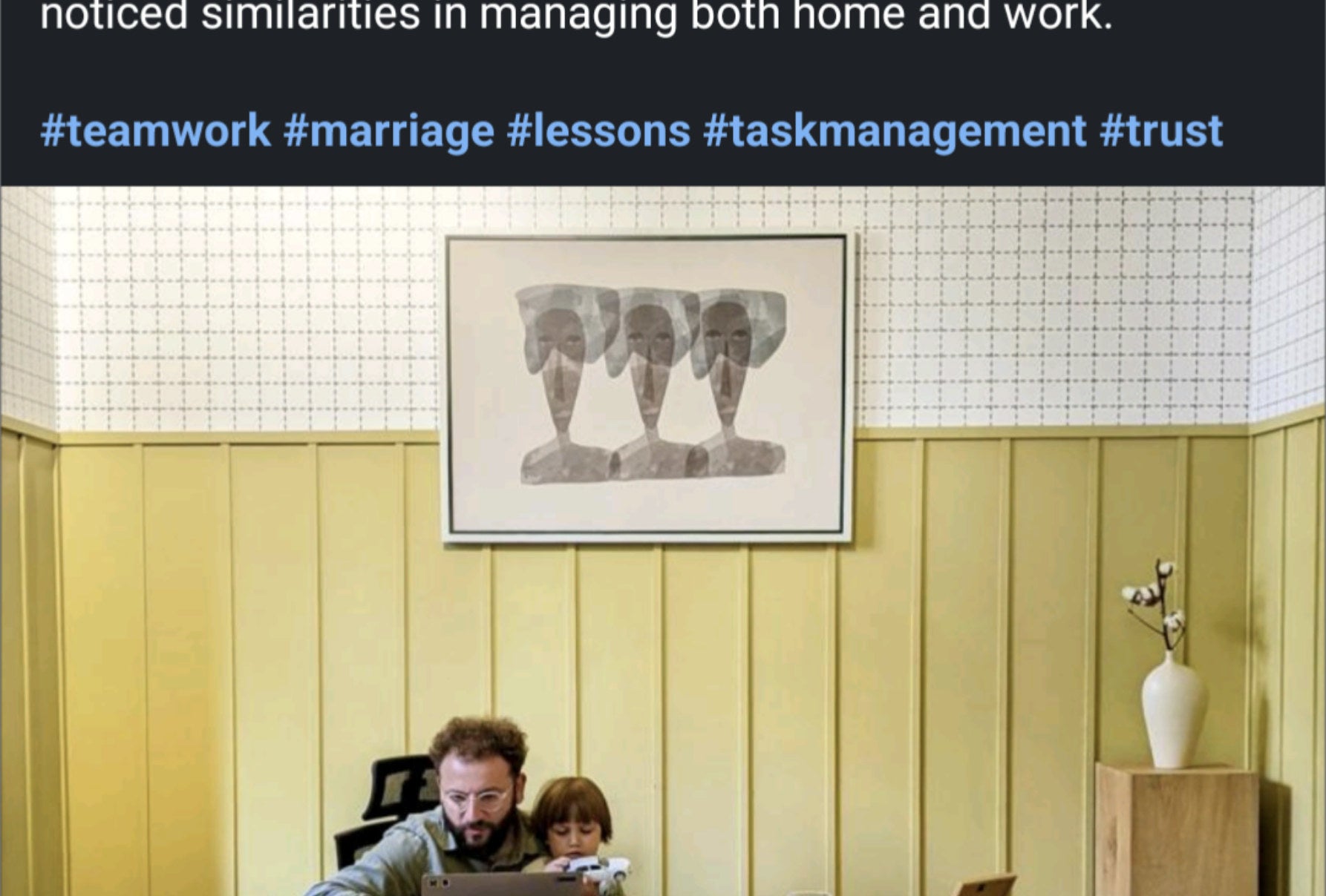 &#x27;marriage and teamwork, lessons in task management and trust&quot;
