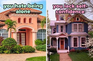 On the left, a Spanish-style home labeled you hate being alone, and on the right, a Victorian-style house labeled you lack self-confidence