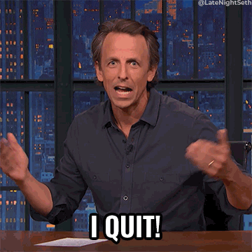 Seth Meyers saying, &quot;I quit!&quot;