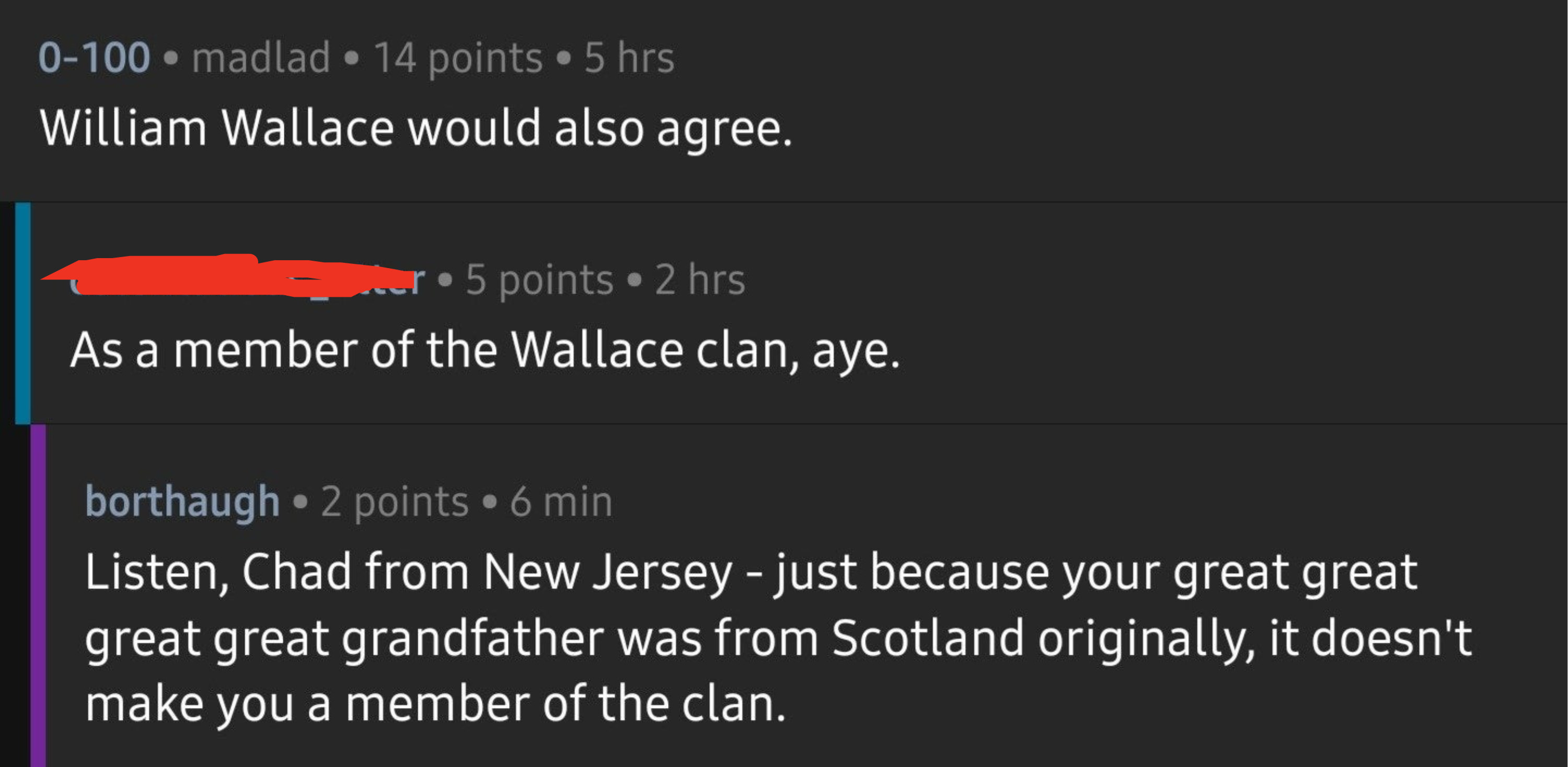 Person says they&#x27;re &quot;a member of the Wallace clan, aye&quot; gets this response: &quot;Listen, Chad from New Jersey — just because your great-great-great-great-grandfather was from Scotland doesn&#x27;t make you a member of the clan&quot;