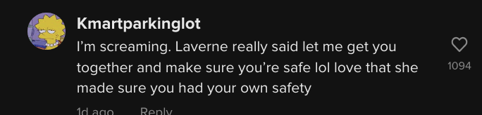 Kmartparkinglot commented &quot;I&#x27;m screaming. Laverne really said let me get you together and make sure you&#x27;re safe lol love that she made sure you had your own safety&quot;