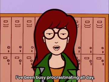 Daria saying I&#x27;ve been busy procrastinating all day