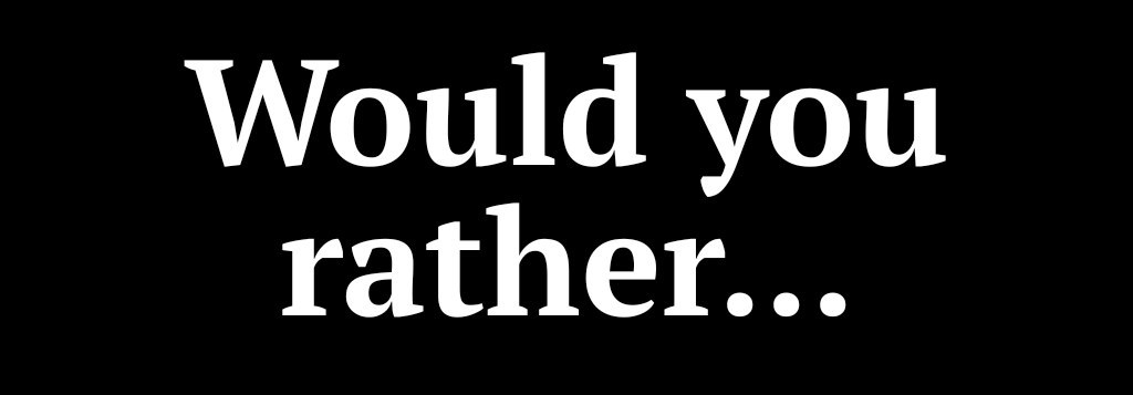 Would you rather? - Quiz Phoenix