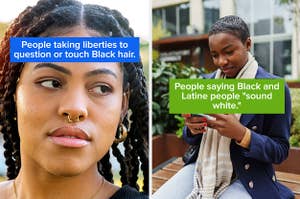 black woman looking sideways saying "people taking liberties to question or touch black hair" and black woman on phone with caption "people saying black and latine people 'sound white'"
