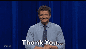 Pedro Pascal as himself saying Thank You I think