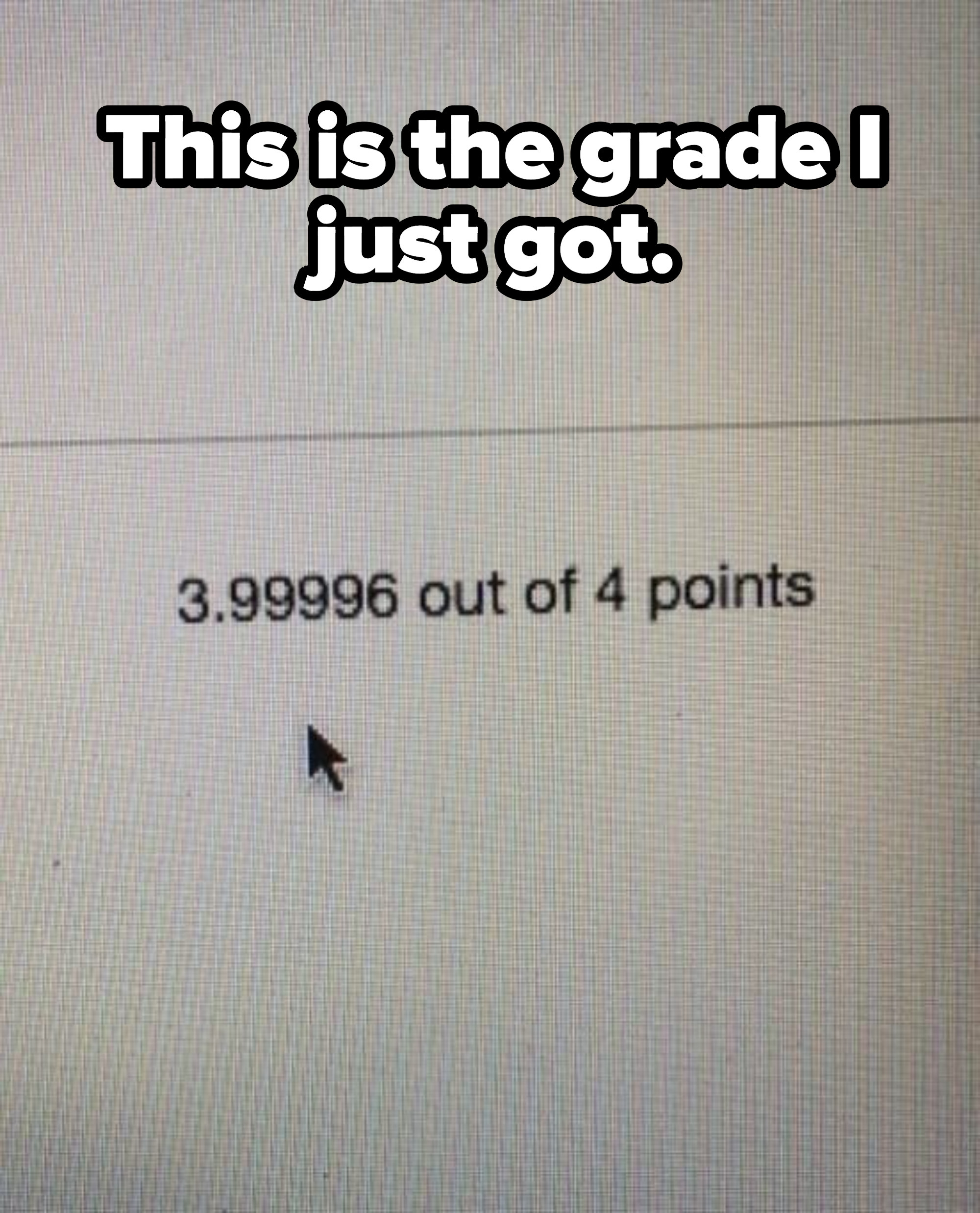 grade that is 3.99996 out of 4