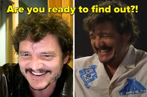 On left is an image of Pedro Pascal smiling and on the right is an image of Pedro Pascal laughing with a caption in the middle asking Are you ready to find out
