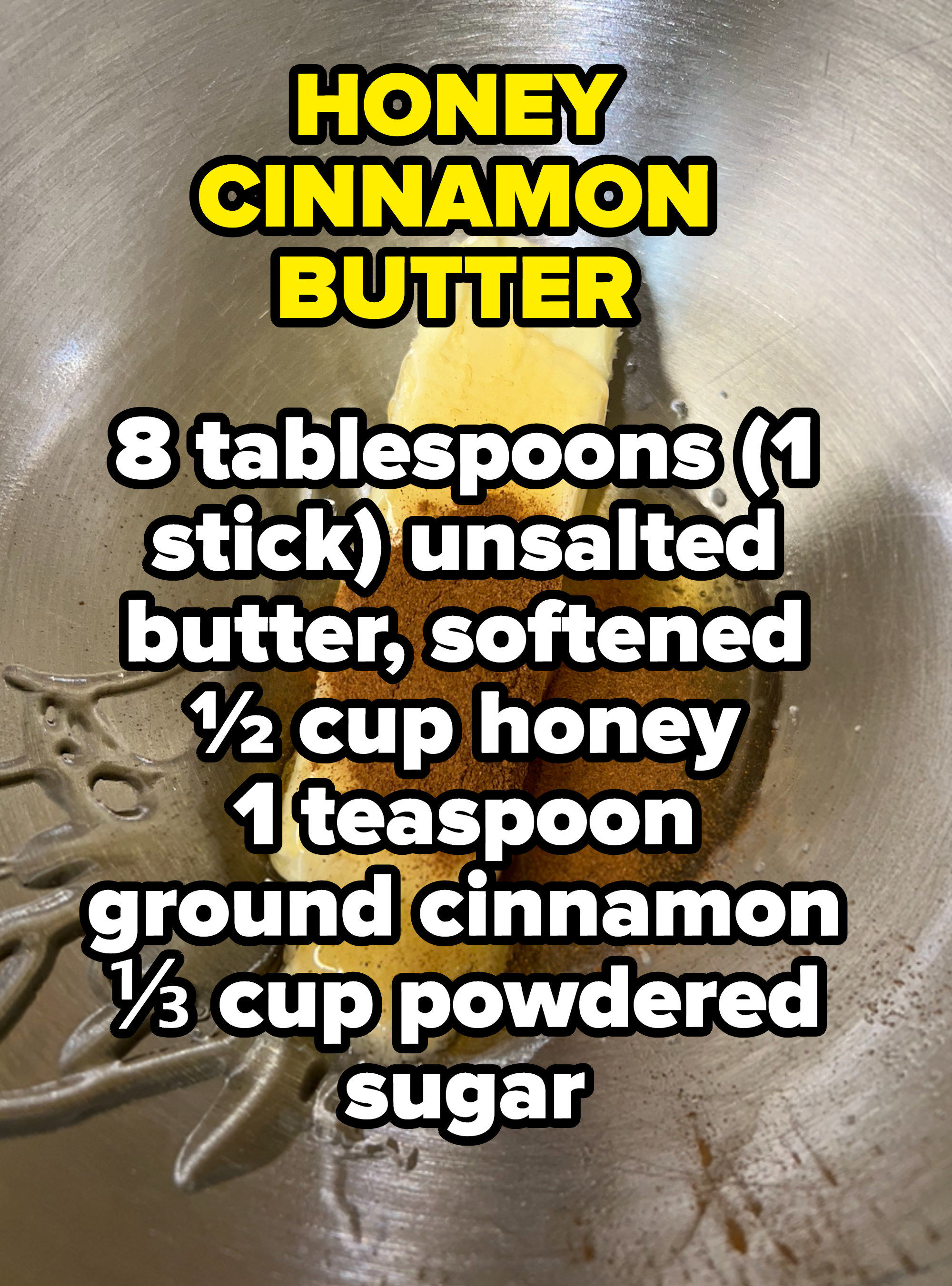 Honey butter: 8 tablespoons (1 stick) unsalted butter, softened, 1/2 cup honey, 1 teaspoon ground cinnamon, 1/3 cup powdered sugar