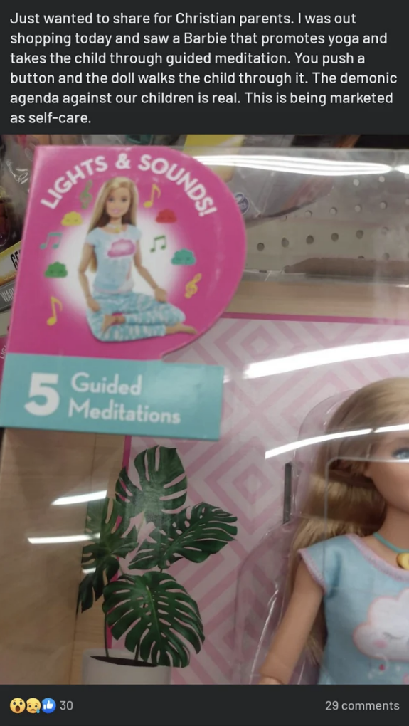A long rant from a mother who says she saw a Barbie doll that teaches yoga and guided meditation to children and calls it &quot;the demonic agenda against our children&quot;