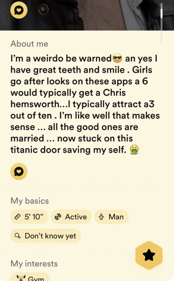 His About Me section calls himself a weirdo and says he &quot;typically attracts a 3 out of 10&quot; and &quot;that makes sense, all the good ones are married&quot;