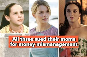 Jena Malone, Mischa Barton, and Leighton Meester all sued their moms for money mismanagement