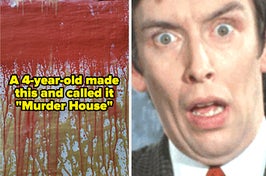 a scared reaction image and painting of dripping blood captioned "A 4-year-old made this and called it 'Murder House'"