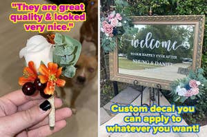 L: a reviewer holding a fake floral boutonnière with a quote reading "They are great quality and looked very nice.", R: a white decal on a mirror with text reading "Custom decal you can apply to whatever you want!" 