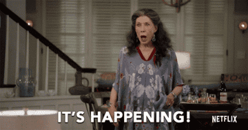 Frankie from Grace and Frankie, saying, &quot;it&#x27;s happening&quot;
