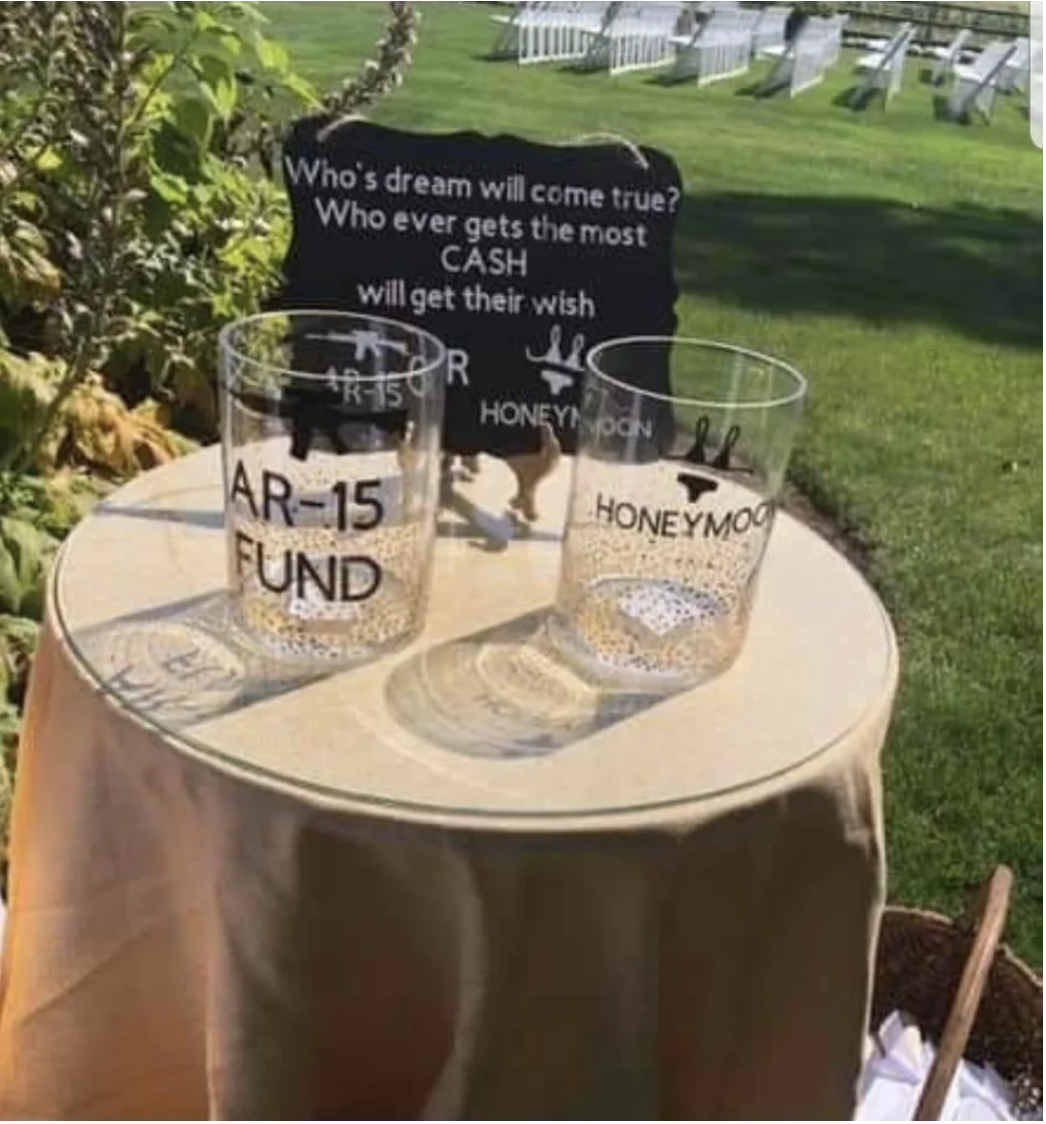 Cups for funds for the honeymoon and an AR-15