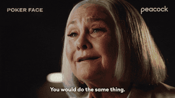 cherry jones saying you would do the same thing on poker face