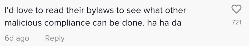 &quot;I&#x27;d love to read their bylaws to see what other malicious compliance can be done&quot;