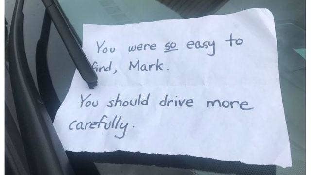 Note saying you were SO easy to find, Mark, you should drive more carefully