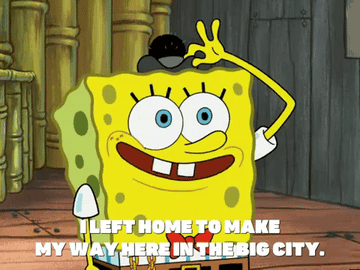 spongebob saying i left home to make my way here in the big city
