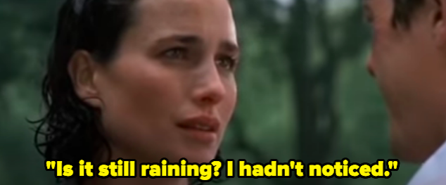 A woman asking a man, &quot;Is it still raining? I hadn&#x27;t noticed.&quot;