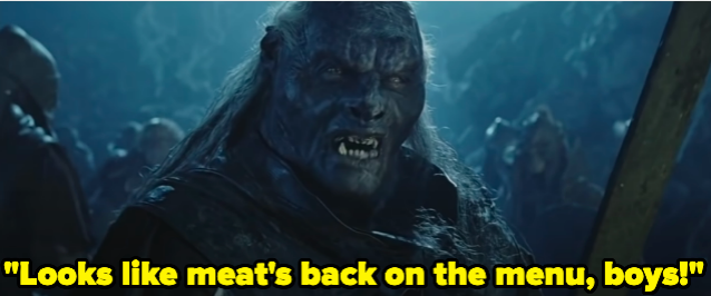 An orc saying, &quot;Looks like meat&#x27;s back on the menu, boys!&quot;