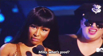 Nicki Minaj saying &quot;Miley, what&#x27;s good?&quot;