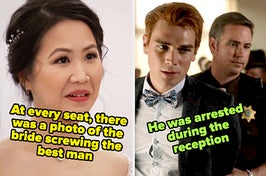 bride captioned "At every seat, there was a photo of the bride screwing the best man" and archie getting brought to jail on riverdale captioned "he was arrested during the reception"