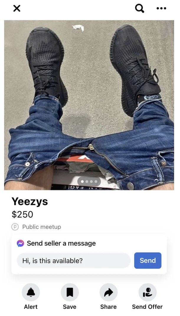He&#x27;s selling &quot;Yeezys,&quot; and the photo shows the shoes being worn by someone with their legs in the air and their underwear and jeans down around their ankles