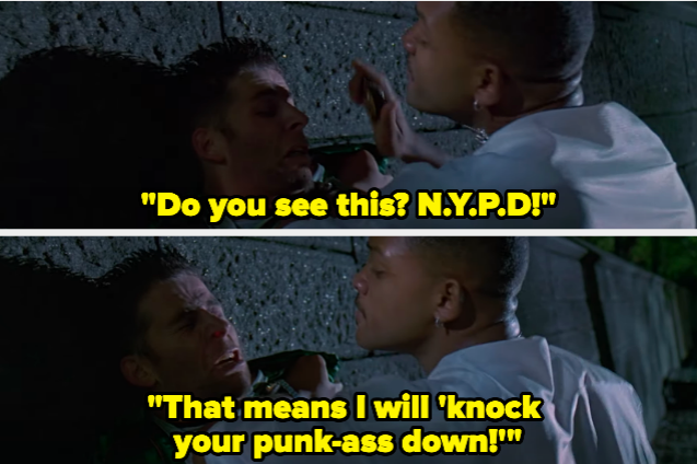 A man yelling &quot;Do you see this? N.Y.P.D! That means &#x27;I will knock your punk-ass down!&#x27;&quot;
