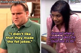David DeLuise didn't like that they made fat jokes on Wizards, and Mindy Kalingwas devasted when a castmate on The Office made a weight loss joke
