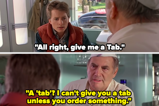 A man ordering a Tab soda, and the waiter responding &quot;A &#x27;tab&#x27;? I can&#x27;t give you a tab unless you order something.&quot;