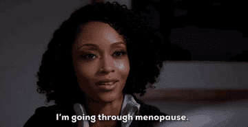 A GIF from &quot;Chicago Med&quot; of a female patient exclaiming, &quot;I&#x27;m going through menopause&quot;