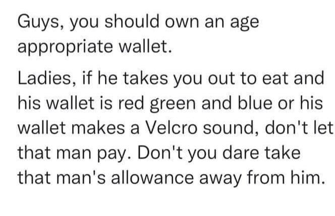 &quot;Guys, you should own an age appropriate wallet.&quot;
