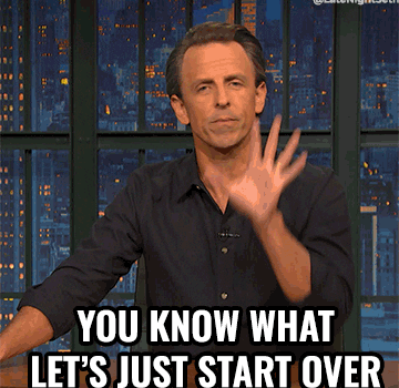 seth meyers saying you know what let&#x27;s just start over