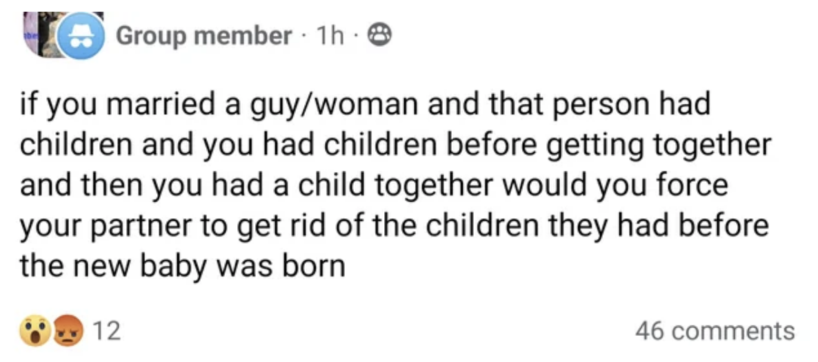 &quot;would you force your partner to get rid of the children they had before the new baby was born&quot;