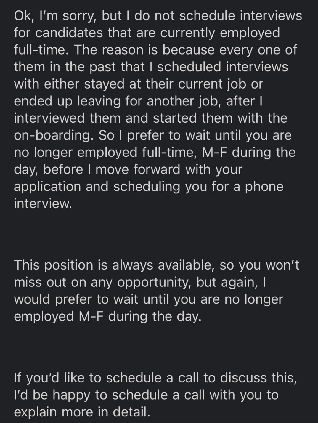 &quot;I do not schedule interviews for candidates that are currently employed full-time&quot;