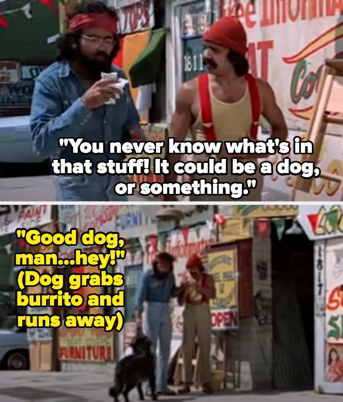 dog walks up and steals the burrito as chong says, good dog, man hey