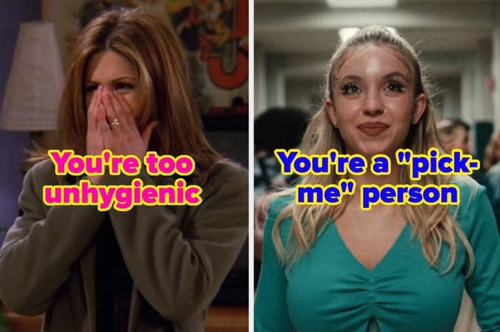 On the left, Rachel from Friends covers her mouth with her hands and you&#x27;re too unhygienic is typed under her chin, and on the right, Cassie from Euphoria struts down the hall with you&#x27;re a pick-me person is typed under her chin