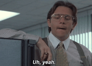 A GIF from Office Space of a boss standing at someone&#x27;s cubicle saying &#x27;uh, yeah&#x27;