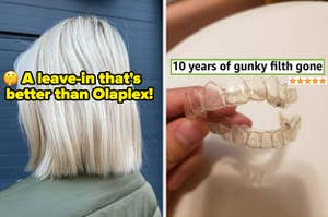 L: text on image of a BuzzFeed editor's bleached blonde hair that says "a leave-in that's better than Olaplex" R: reviewer holding clean mouth aligners with text on image that says "10 years of gunky filth gone"