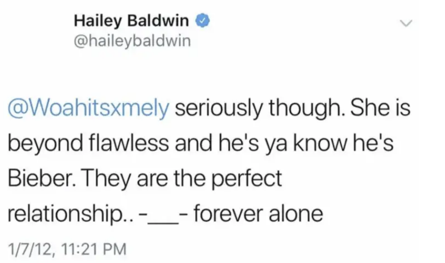 Hailey tweeted &quot;seriously though. She is beyond flawless and he&#x27;s ya know he&#x27;s Bieber. They are the perfect relationship.. -__- forever alone&quot;