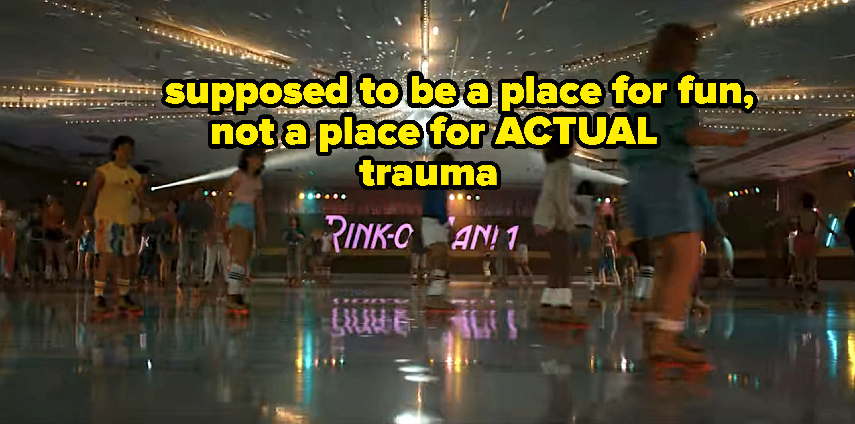 A skating rink with the caption, &quot;Supposed to be a place for fun, not a place for ACTUAL trauma&quot;